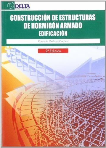 Construcción De Estructuras De Hormigón Armado: Edificación