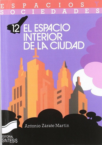 El Espacio Interior De La Ciudad, De Zárate, Antonio. Editorial Sintesis En Español