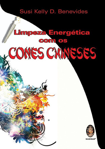 Limpeza Energética Com Os Cones Chineses, De Susi Kelly D. Benevides. Editora Madras Em Português