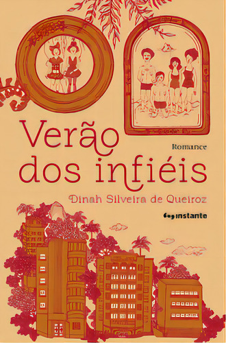 VERAO DOS INFIEIS - 1ªED.(2023), de Dinah Silveira De Queiroz. Editorial INSTANTE, capa mole, edição 1 em português, 2023