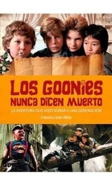 Libro Goonies Nunca Dicen Muerto Aventura Que Hizo Soã¿ar...