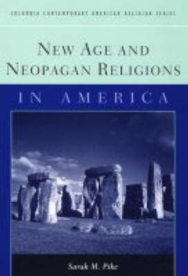 New Age And Neopagan Religions In America - Sarah M. Pike