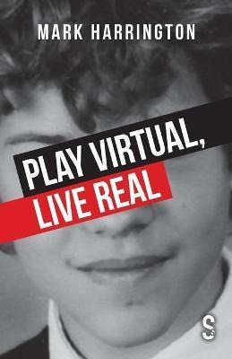 Libro Play Virtual, Live Real - Mark Harrington
