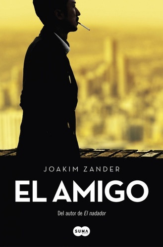 El Amigo, De Joakim Znader. Editorial Suma De Letras, Tapa Blanda, Edición 1 En Español