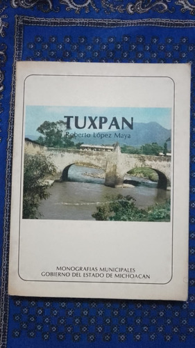 Tuxpan Roberto Lopez Maya Monografias Municipales