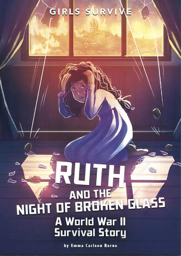 Ruth And The Night Of Broken Glass: A World War Ii Survival Story, De Bernay, Emma. Editorial Stone Arch Books, Tapa Blanda En Inglés