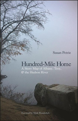 Libro Hundred-mile Home: A Story Map Of Albany, Troy, And...