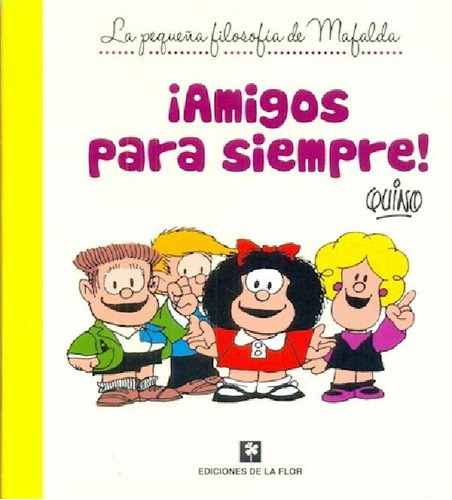 Mafalda Amigos Para Siempre (coleccion La Pequeña Filosofia