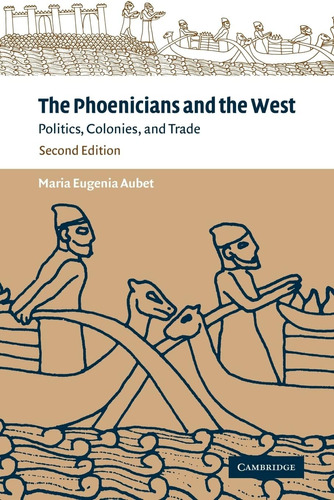 Libro: The Phoenicians And The West: Politics, Colonies And