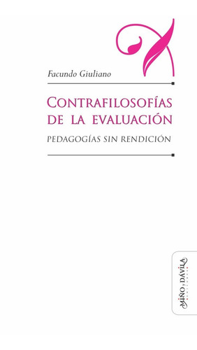 Contrafilosofías De La Evaluación / Facundo Giuliano