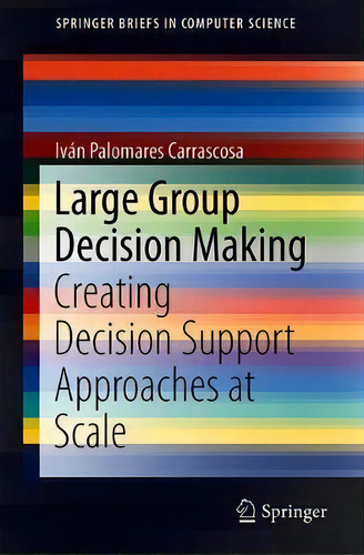 Large Group Decision Making, De Ivan Palomares Carrascosa. Editorial Springer Nature Switzerland Ag, Tapa Blanda En Inglés