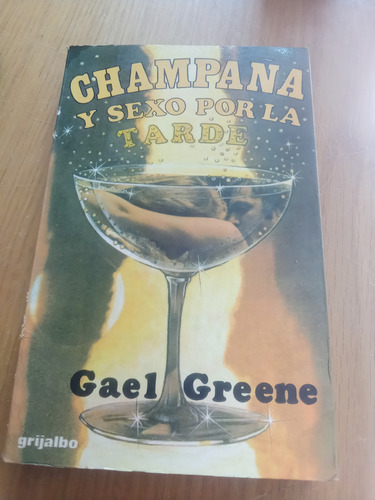 Champaña Y Sexo Por La Tarde - Gael Greene