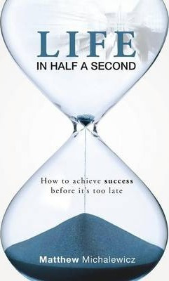 Life In Half A Second - Matthew Michalewicz