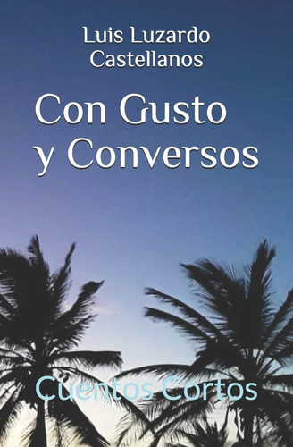 Libro: Con Gusto Y Conversos: Cuentos Cortos (spanish Editio