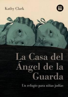 La Casa Del Angel De La Guarda : Un Refugio Para Niñas Judia