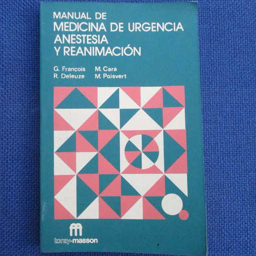 Manual De Urgencia Anestesia Y Reanimacion, G. Francois, R.