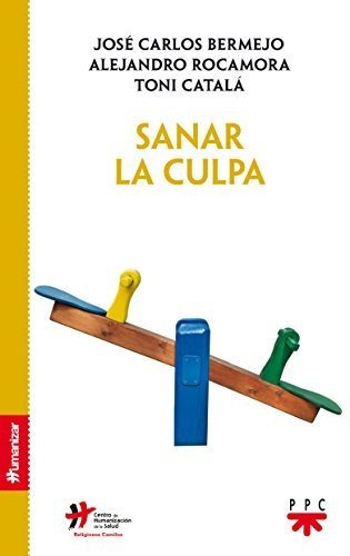 Sanar La Culpa, De Jose Carlos Bermejo. Editorial Ppc Editorial, Tapa Blanda En Español, 2018