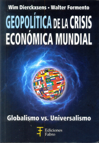 Geopolitica De La Crisis Economica Mundial, de Dierckxsens Formento. Editorial Ediciones Fabro, tapa blanda, edición 1 en español
