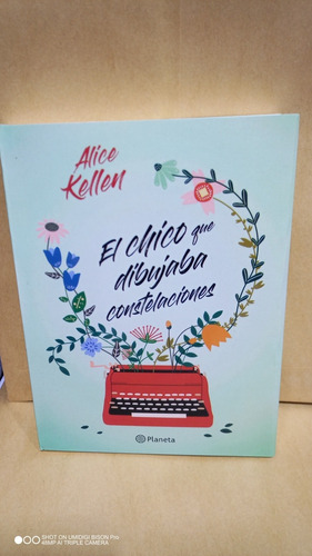 Libro El Chico Que Dibujaba Constelaciones. Alice Kellen.