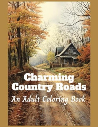 Libro: Charming Country Roads: An Adult Coloring Book Of Rur