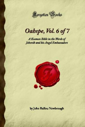 Oahspe, Vol. 6 Of 7: A Kosmon Bible In The Words Of Jehovih And His Angel Embassadors (forgotten Books), De Author, Unknown. Editorial Oem, Tapa Blanda En Inglés