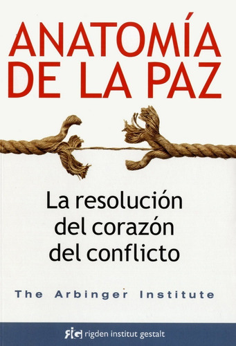 Anatomía De La Paz. La Resolución Del Corazón En Conflicto
