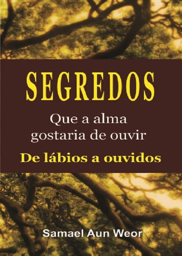 Segredos Que A Alma Gostaria De Ouvir De Labios A Ouvidos - Aef, De Samael Aun Weor. Editora Associacao Gnostica De Estudos Filosoficos, Cientificos E Culturais, Capa Mole Em Português