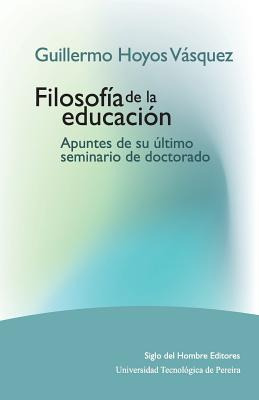 Libro Guillermo Hoyos Vã¡squez: Filosofã­a De La Educaciã...