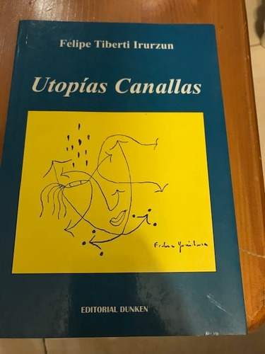 Utopías Canallas - Felipe Tiberti Irurzun