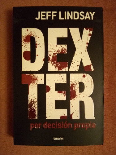 Dexter Por Decisión Propia De Jeff Lindsay