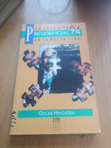 La Sucesión Presidencial 94 En La Recta Final - Oscar H.