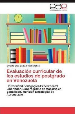 Evaluacion Curricular De Los Estudios De Postgrado En Ven...