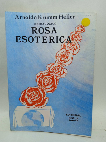 Rosa Esoterica - Arnoldo Krumm Heller - Editorial Flega