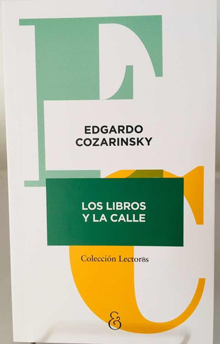 Los Libros Y La Calle - Edgardo Cozarinsky - Ampersand