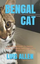 Comprar Libro Bengal Cat : The Ultimate Guide To Owning, Feeding,...