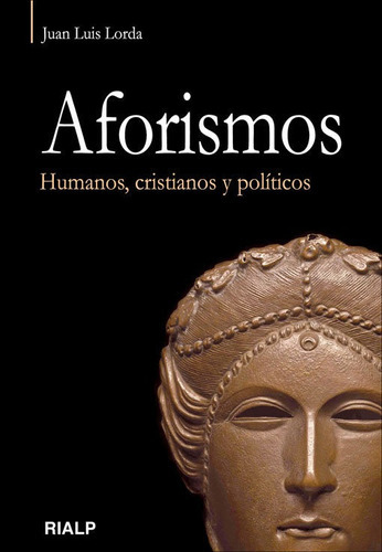 Aforismos. Humanos, cristianos y polÃÂticos., de Lorda Iñarra, Juan Luis. Editorial Ediciones Rialp, S.A., tapa blanda en español