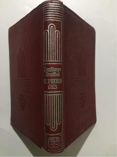 El Pueblo Gris Santiago Rusiñol Aguilar Primera Edición 1950