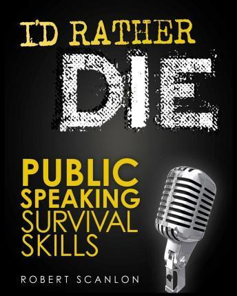Libro I'd Rather Die! Public Speaking Survival Skills - R...