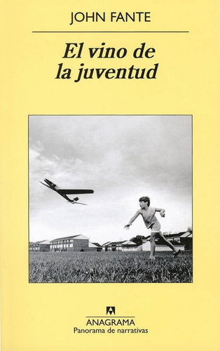 El Vino De La Juventud, De John Fante. Editorial Anagrama, Edición 1 En Español, 2013