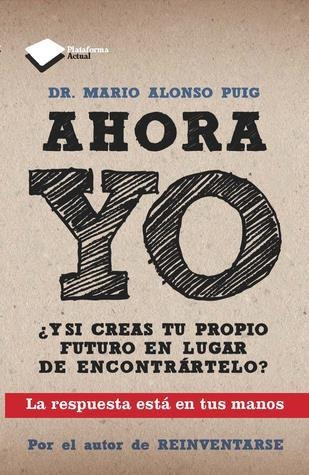 Ahora Yo - Dr. Mario Alonso Puig - Plataforma