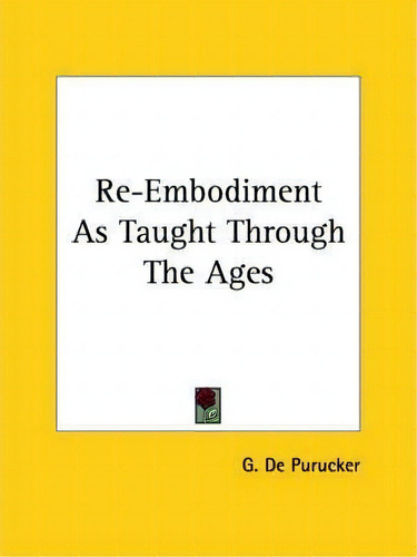 Re-embodiment As Taught Through The Ages, De G De Purucker. Editorial Kessinger Publishing, Tapa Blanda En Inglés