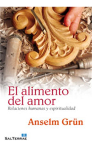 Alimento Del Amor,el - Grün, Anselm