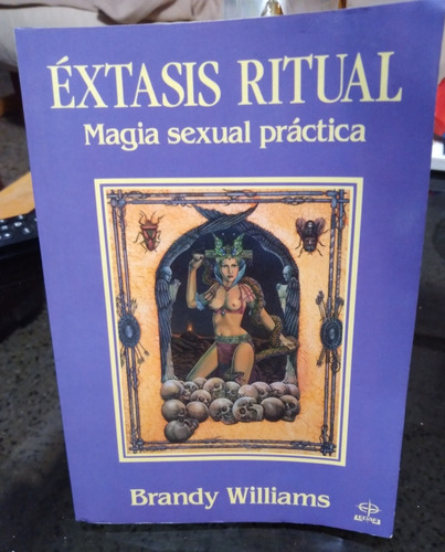 Éxtasis Ritual,  Magia Sexual Práctica 