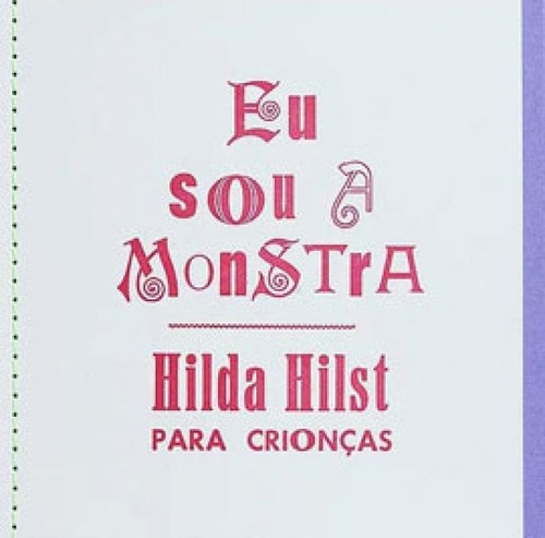Eu Sou A Monstra - Hilda Hilst Para Crionças, De Hilst, Hilda. Editora Quelonio Editora, Capa Mole, Edição 1ª Edição - 2018 Em Português