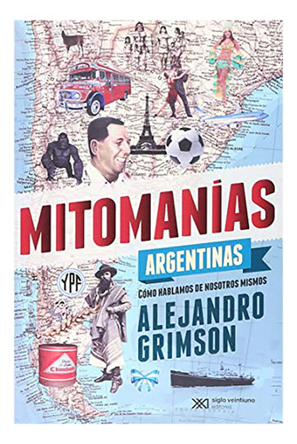 Mitomanias Argentinas - Grimson - Siglo Xxi Editores - #d