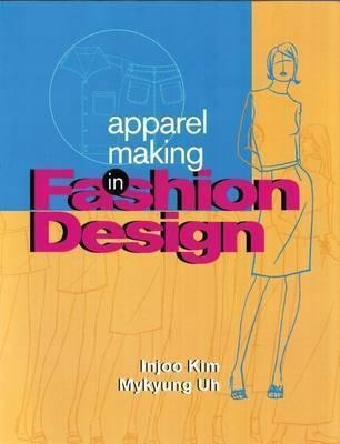 Apparel Making In Fashion Design - Injoo Kim (paperback)