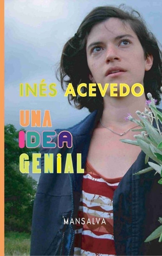 Una idea genial (1° Edición), de INéS ACEVEDO. Editorial Mansalva, tapa blanda, primera edición en español, 2010