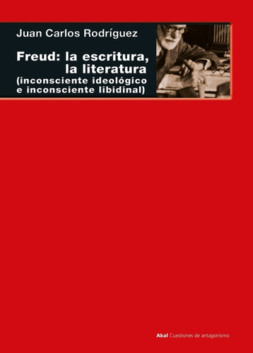 Freud La Escritura, La Literatura Juan Carlos Rodríguez Akal