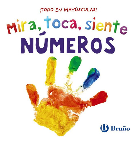 Mira Toca Siente Numeros: Números, De Varios Autores., Vol. 1. Editorial Editorial Bruño, Tapa Dura En Español