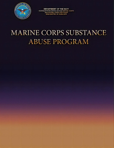 Marine Corps Substance Abuse Program, De Navy, Department Of The. Editorial Createspace, Tapa Blanda En Inglés